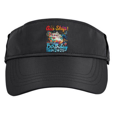 Aw Ship Its A Birthday Trip Cruise Birthday Vacation 2025 Adult Drive Performance Visor