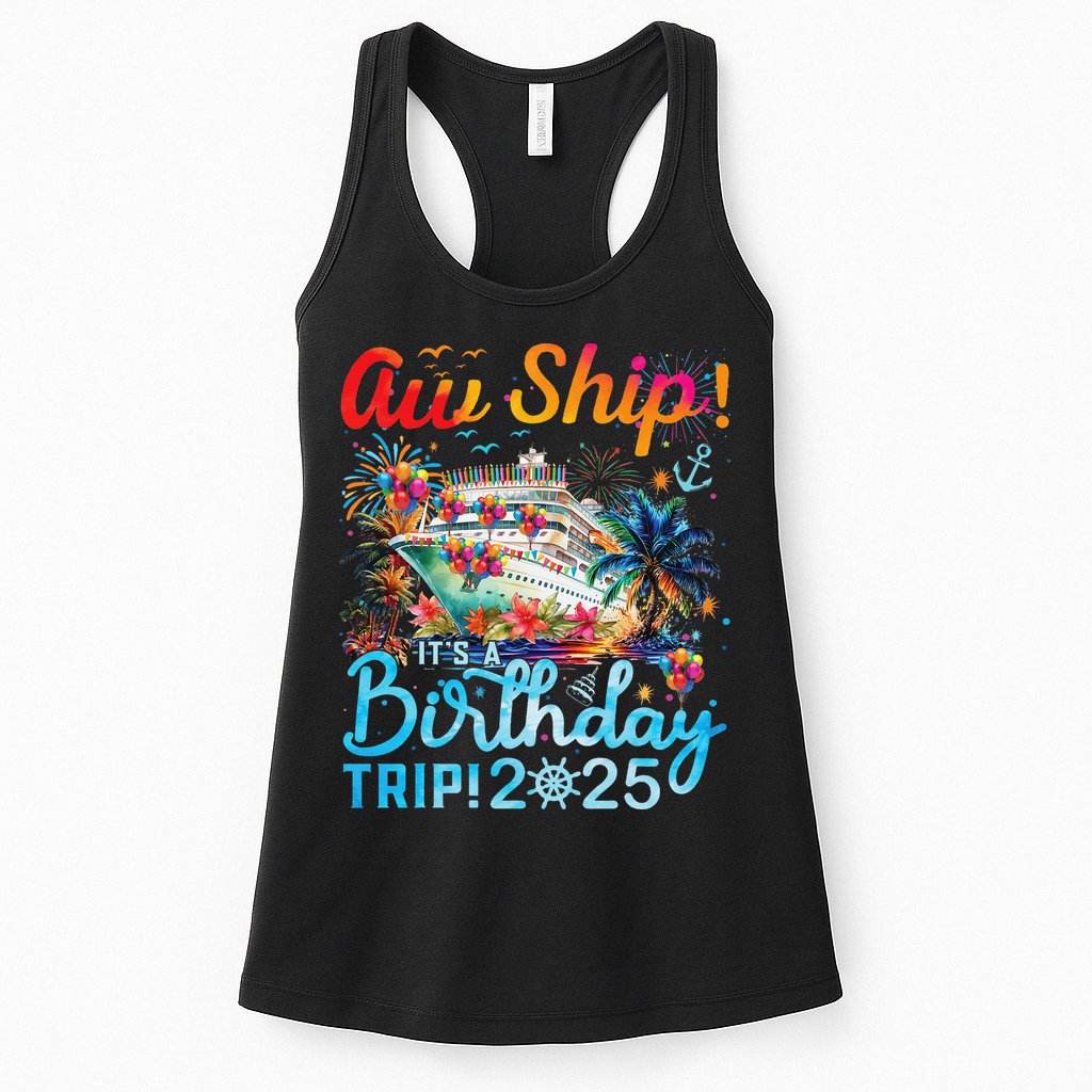 Aw Ship Its A Birthday Trip Cruise Birthday Vacation 2025 Womens Tank Top