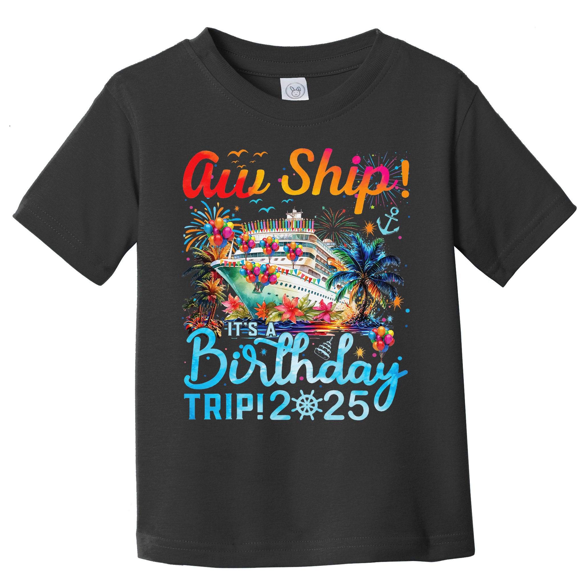Aw Ship Its A Birthday Trip Cruise Birthday Vacation 2025 Toddler T-Shirt
