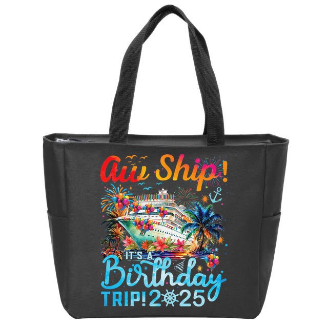 Aw Ship Its A Birthday Trip Cruise Birthday Vacation 2025 Zip Tote Bag