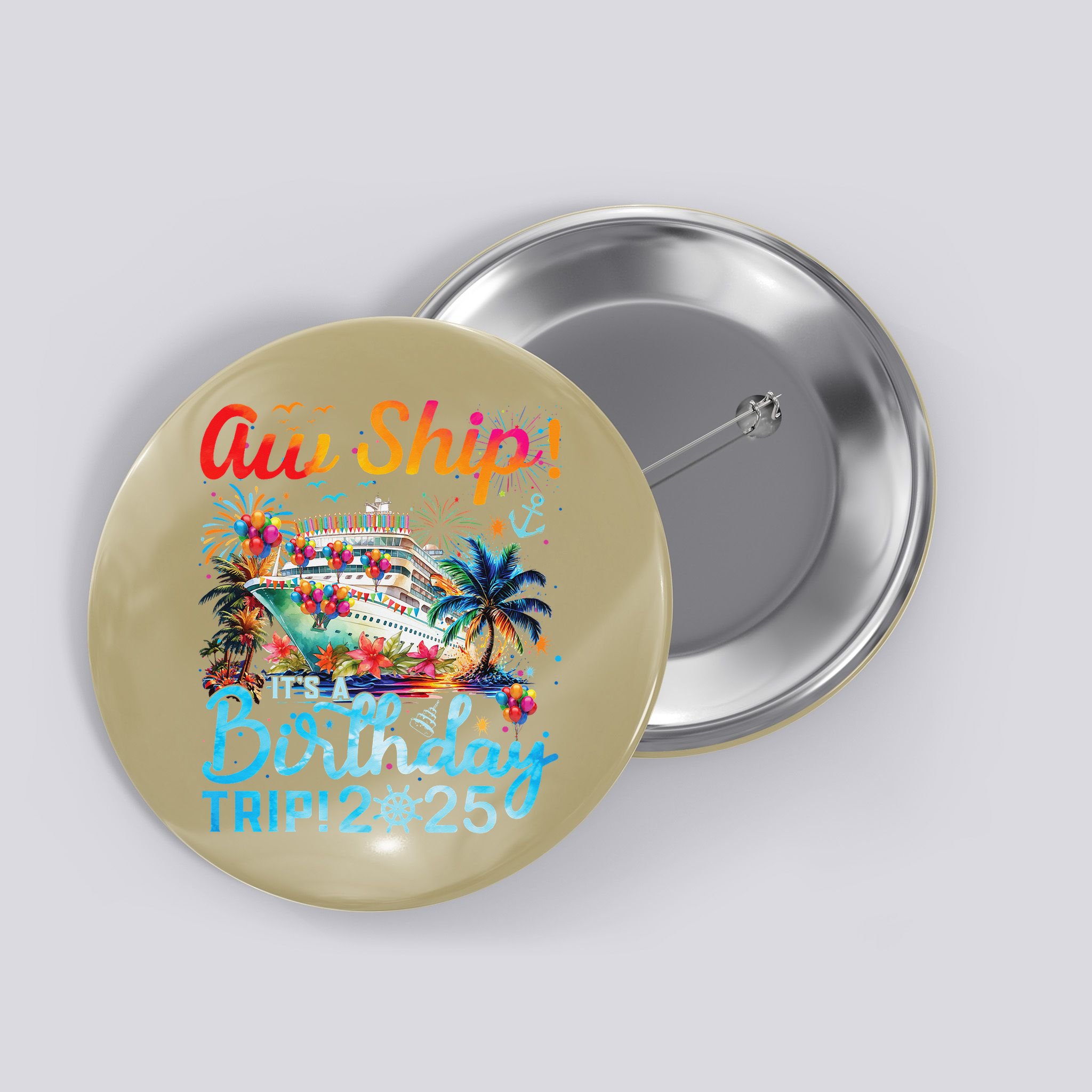 Aw Ship Its A Birthday Trip Cruise Birthday Vacation 2025 Button