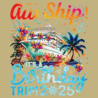 Aw Ship Its A Birthday Trip Cruise Birthday Vacation 2025 Button