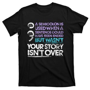 A Semicolon Is Used When A Sentence Could Have Been Ended T-Shirt