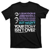 A Semicolon Is Used When A Sentence Could Have Been Ended T-Shirt