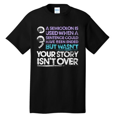 A Semicolon Is Used When A Sentence Could Have Been Ended Tall T-Shirt