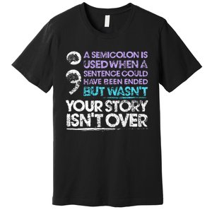 A Semicolon Is Used When A Sentence Could Have Been Ended Premium T-Shirt