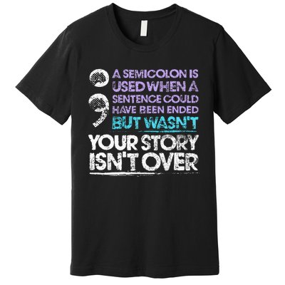 A Semicolon Is Used When A Sentence Could Have Been Ended Premium T-Shirt