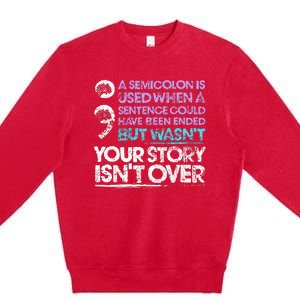 A Semicolon Is Used When A Sentence Could Have Been Ended Premium Crewneck Sweatshirt