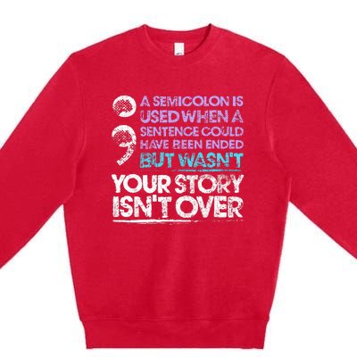 A Semicolon Is Used When A Sentence Could Have Been Ended Premium Crewneck Sweatshirt