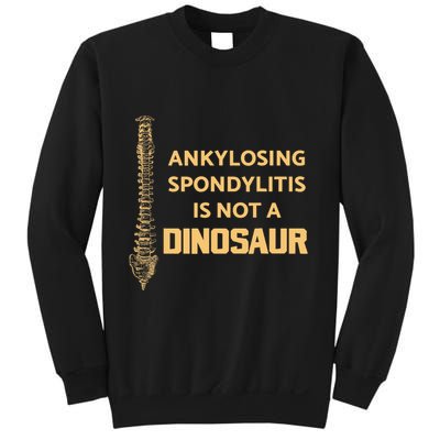 Ankylosing Spondylitis Is Not A Dinosaur AS Spine Awareness Sweatshirt
