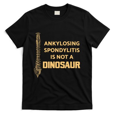 Ankylosing Spondylitis Is Not A Dinosaur AS Spine Awareness T-Shirt
