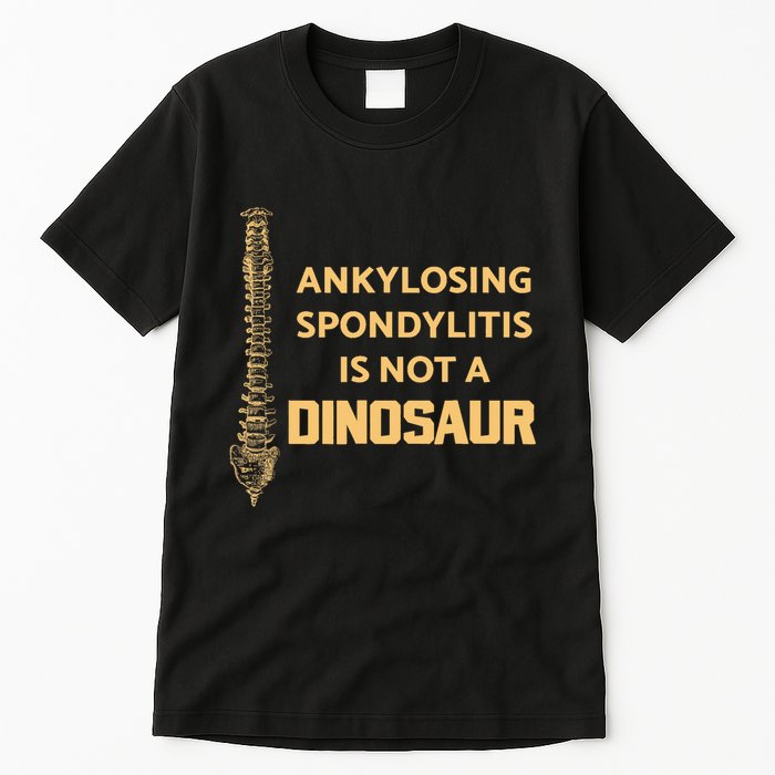 Ankylosing Spondylitis Is Not A Dinosaur AS Spine Awareness Tall T-Shirt