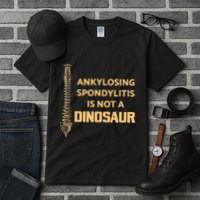 Ankylosing Spondylitis Is Not A Dinosaur AS Spine Awareness Tall T-Shirt