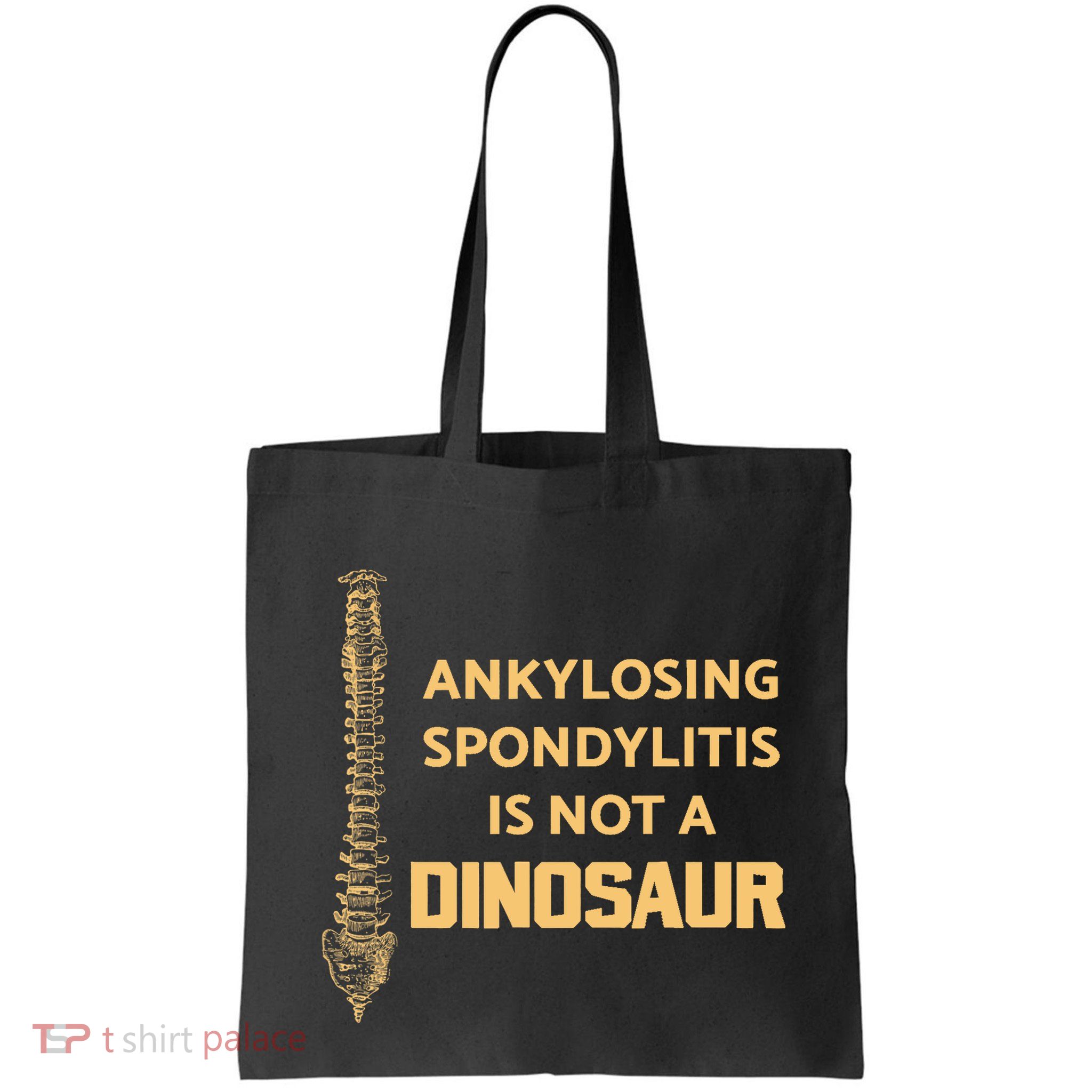 Ankylosing Spondylitis Is Not A Dinosaur AS Spine Awareness Bag