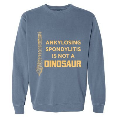 Ankylosing Spondylitis Is Not A Dinosaur AS Spine Awareness Garment-Dyed Sweatshirt