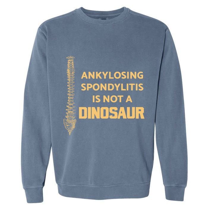 Ankylosing Spondylitis Is Not A Dinosaur AS Spine Awareness Garment-Dyed Sweatshirt