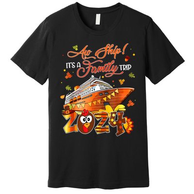 Aw Ship ItS A Thanksgiving Trip Family Matching Cruise Trip Premium T-Shirt