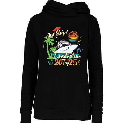 Aw Ship ItS A Grad Trip 2025 Graduation Cruise 2025 Gift Womens Funnel Neck Pullover Hood