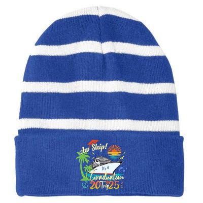 Aw Ship ItS A Grad Trip 2025 Graduation Cruise 2025 Gift Striped Beanie with Solid Band