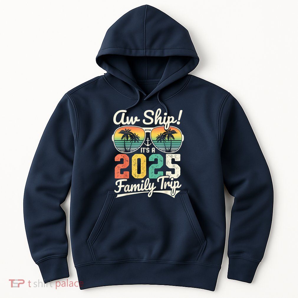 Aw Ship ItS A 2025 Family Trip Family Cruise Vintage Hoodie