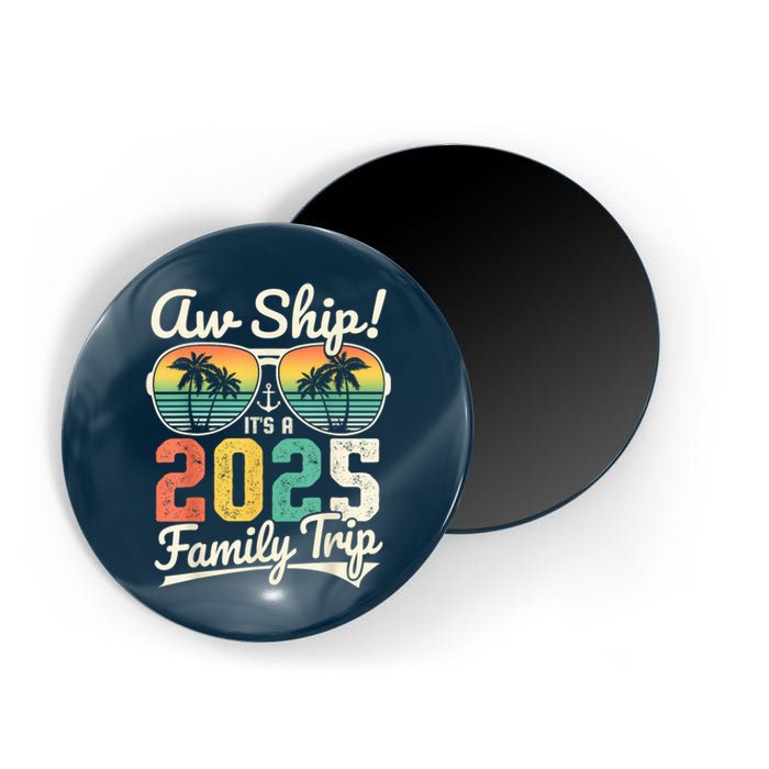 Aw Ship ItS A 2025 Family Trip Family Cruise Vintage Magnet