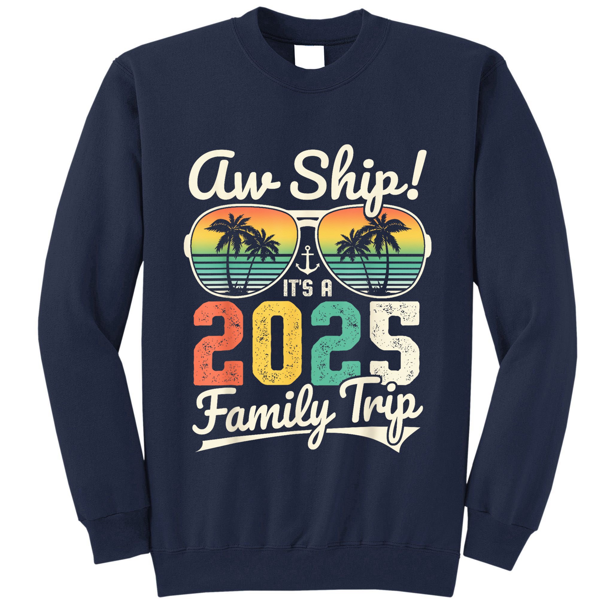Aw Ship ItS A 2025 Family Trip Family Cruise Vintage Tall Sweatshirt