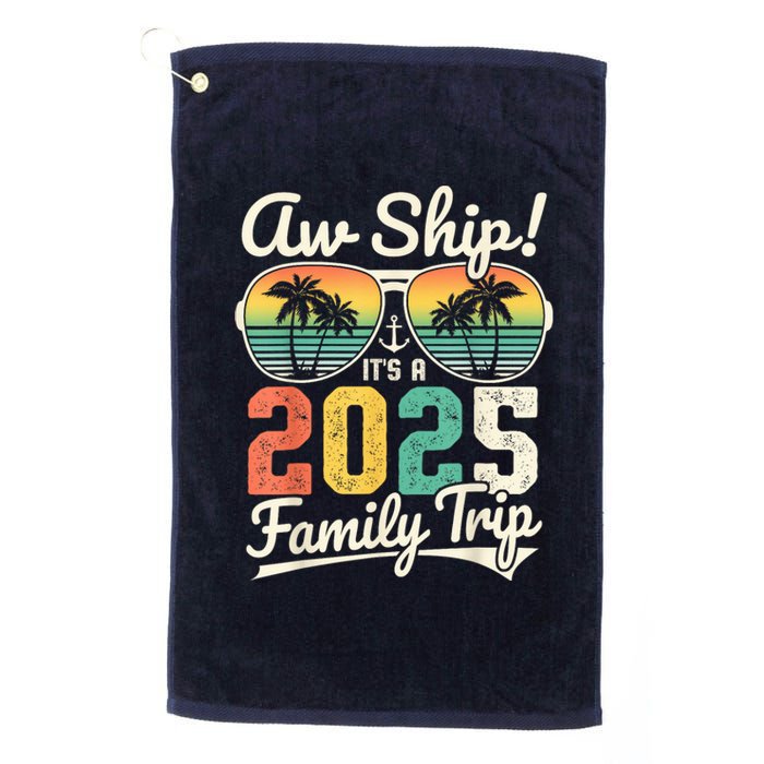 Aw Ship ItS A 2025 Family Trip Family Cruise Vintage Platinum Collection Golf Towel