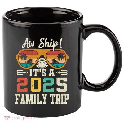 Aw Ship ItS A 2025 Family Trip Matching Cruise Vintage 11oz C Handle Ceramic Mug