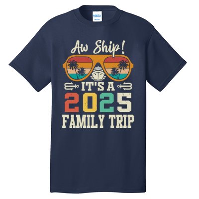 Aw Ship ItS A 2025 Family Trip Matching Cruise Vintage Tall T-Shirt