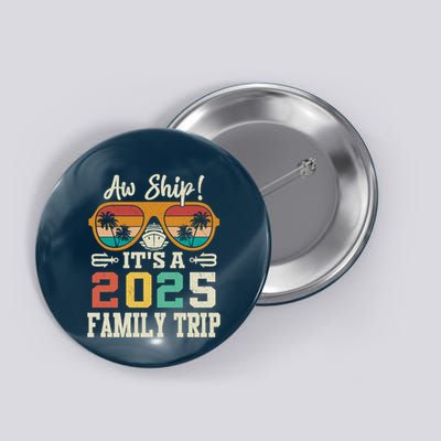 Aw Ship ItS A 2025 Family Trip Matching Cruise Vintage Button