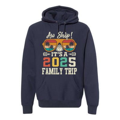 Aw Ship ItS A 2025 Family Trip Matching Cruise Vintage Premium Hoodie