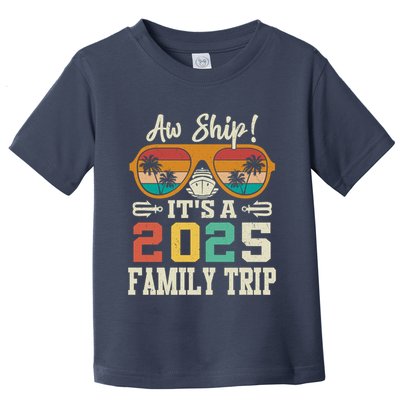 Aw Ship ItS A 2025 Family Trip Matching Cruise Vintage Toddler T-Shirt