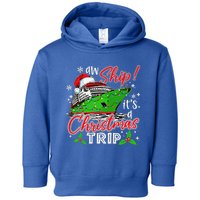 Aw Ship Its A Christmas Trip Cute Cruise Family Friend Xmas Toddler Hoodie