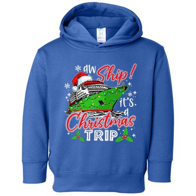 Aw Ship Its A Christmas Trip Cute Cruise Family Friend Xmas Toddler Hoodie