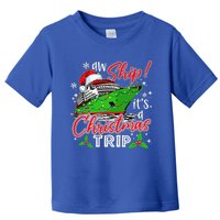 Aw Ship Its A Christmas Trip Cute Cruise Family Friend Xmas Toddler T-Shirt