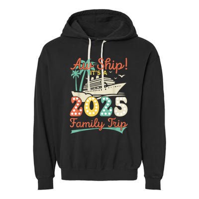 Aw Ship ItS A 2025 Family Trip Vacation Matching Cruise Garment-Dyed Fleece Hoodie