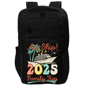 Aw Ship ItS A 2025 Family Trip Vacation Matching Cruise Impact Tech Backpack