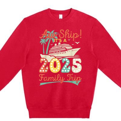 Aw Ship ItS A 2025 Family Trip Vacation Matching Cruise Premium Crewneck Sweatshirt