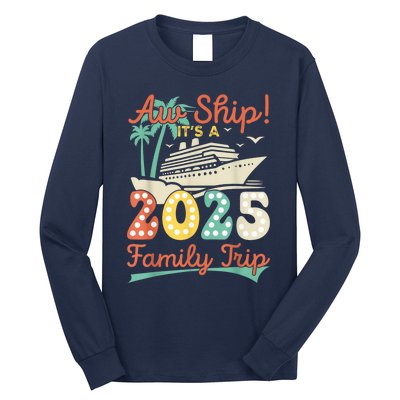 Aw Ship ItS A 2025 Family Trip Vacation Matching Cruise Long Sleeve Shirt