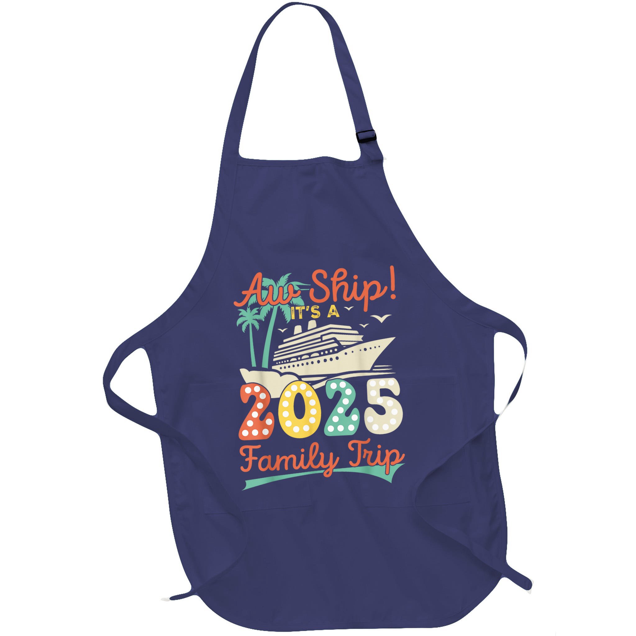 Aw Ship ItS A 2025 Family Trip Vacation Matching Cruise Apron