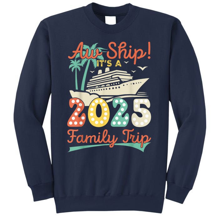 Aw Ship ItS A 2025 Family Trip Vacation Matching Cruise Sweatshirt