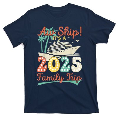 Aw Ship ItS A 2025 Family Trip Vacation Matching Cruise T-Shirt