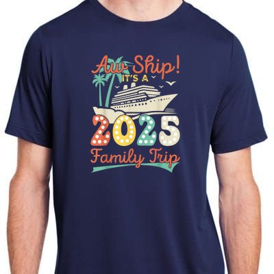 Aw Ship ItS A 2025 Family Trip Vacation Matching Cruise Adult ChromaSoft Performance T-Shirt