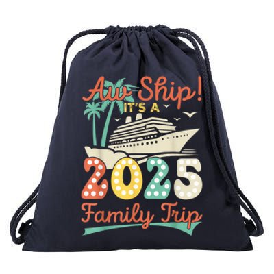 Aw Ship ItS A 2025 Family Trip Vacation Matching Cruise Drawstring Bag