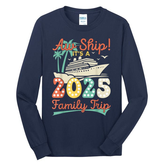 Aw Ship ItS A 2025 Family Trip Vacation Matching Cruise Tall Long Sleeve T-Shirt