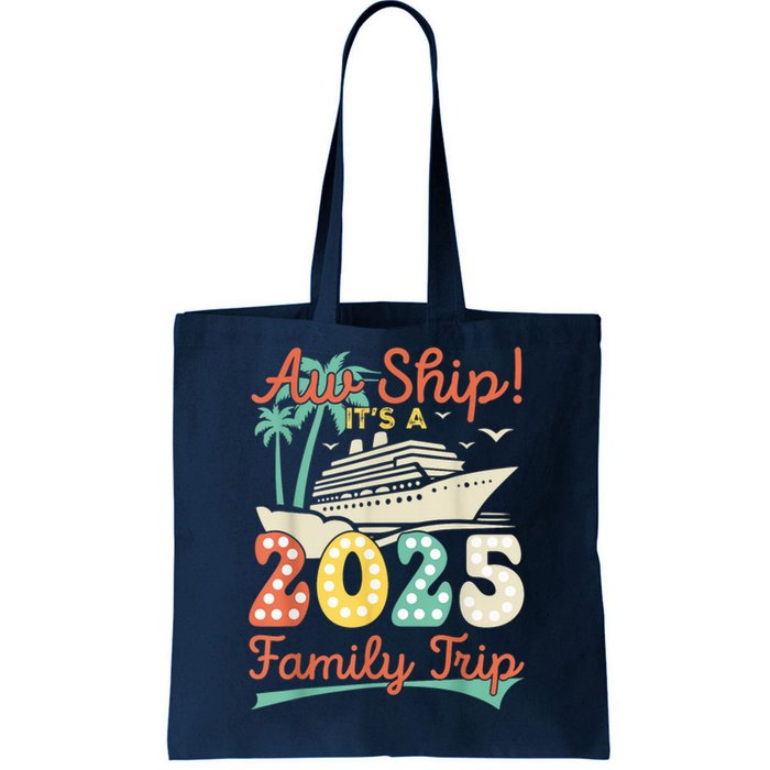 Aw Ship ItS A 2025 Family Trip Vacation Matching Cruise Tote Bag