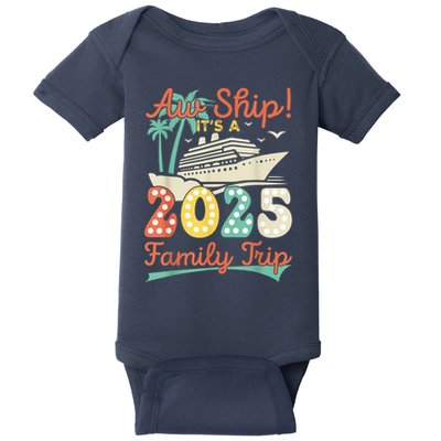 Aw Ship ItS A 2025 Family Trip Vacation Matching Cruise Baby Bodysuit
