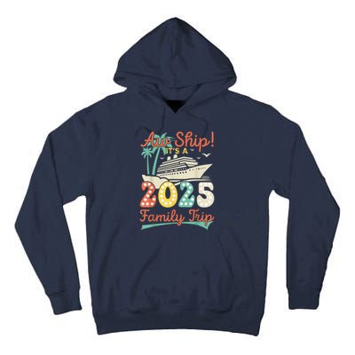 Aw Ship ItS A 2025 Family Trip Vacation Matching Cruise Tall Hoodie