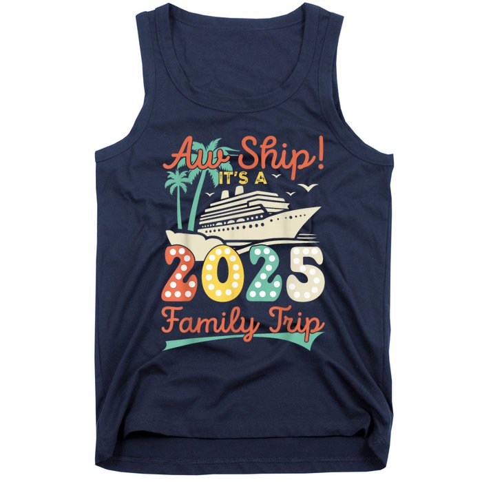 Aw Ship ItS A 2025 Family Trip Vacation Matching Cruise Tank Top