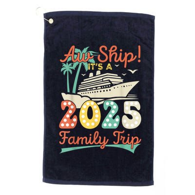Aw Ship ItS A 2025 Family Trip Vacation Matching Cruise Golf Towel